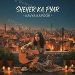 Sheher Ka Pyar - Kavya Song Download