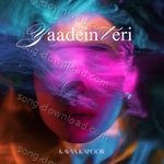 Yaadein Teri - Kavya Song Download